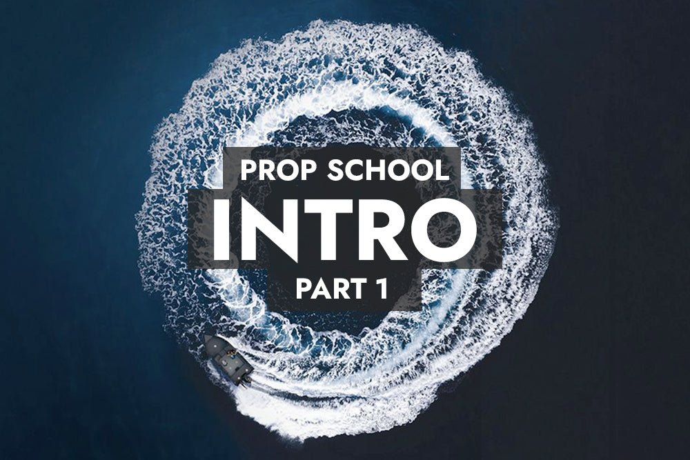 Prop School Part 1: Introduction